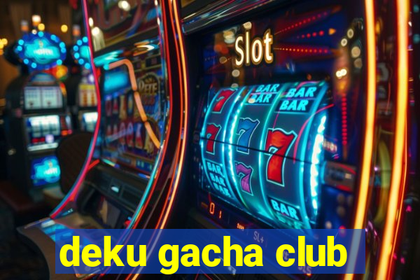 deku gacha club