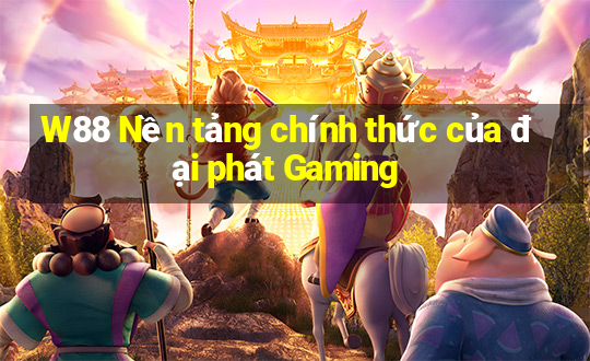 W88 Nền tảng chính thức của đại phát Gaming