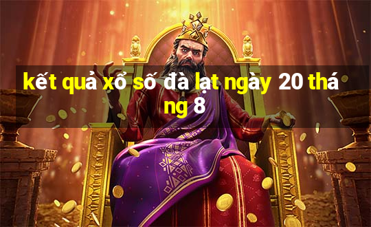 kết quả xổ số đà lạt ngày 20 tháng 8