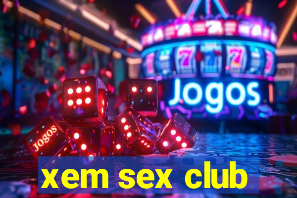 xem sex club