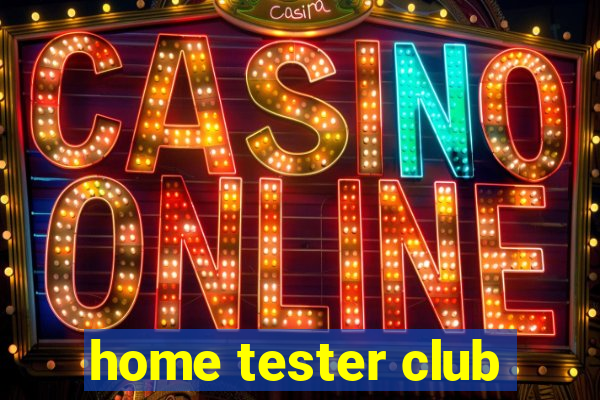 home tester club