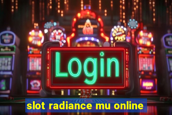 slot radiance mu online