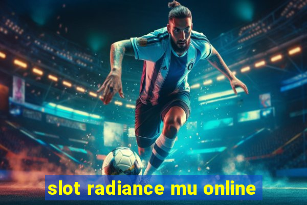 slot radiance mu online