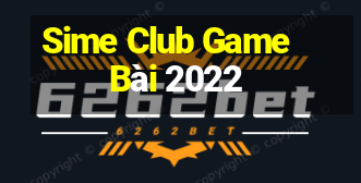 Sime Club Game Bài 2022