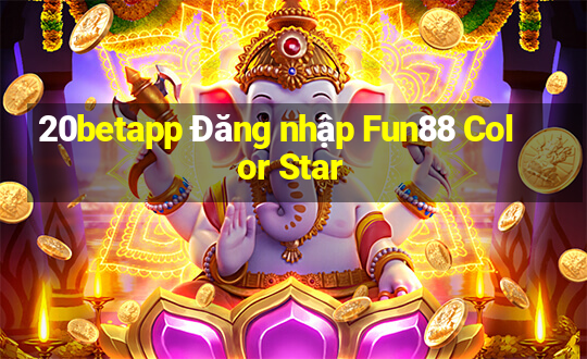 20betapp Đăng nhập Fun88 Color Star