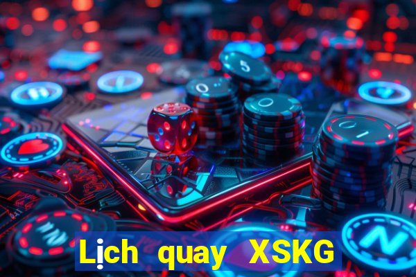 Lịch quay XSKG thứ tư