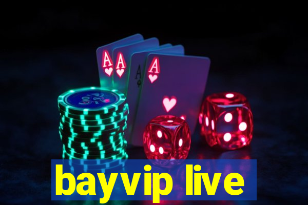 bayvip live