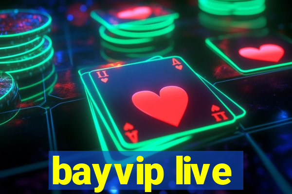 bayvip live