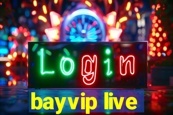 bayvip live