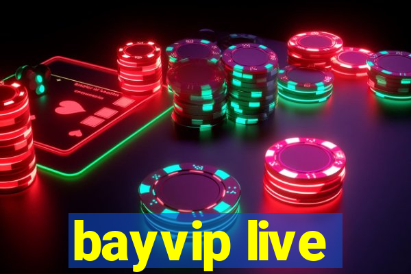 bayvip live