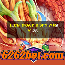 Lịch quay XSPY ngày 26