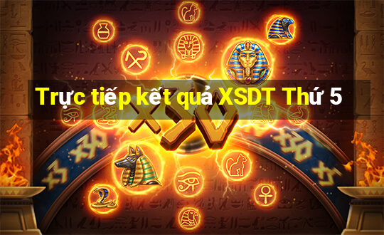 Trực tiếp kết quả XSDT Thứ 5