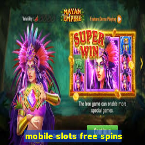 mobile slots free spins