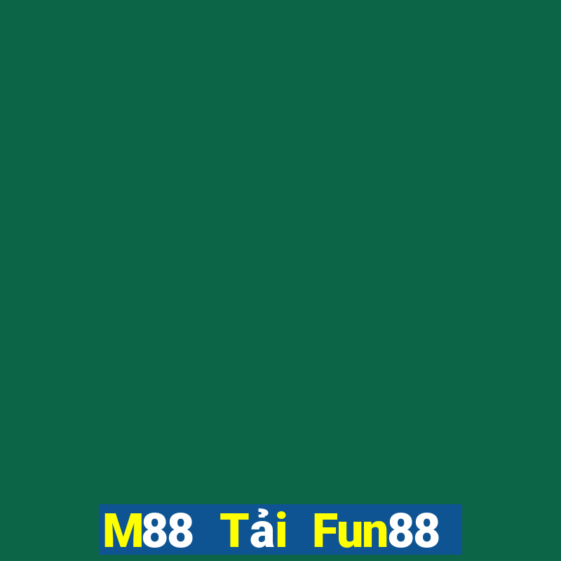 M88 Tải Fun88 khách hàng Đắk Lắk