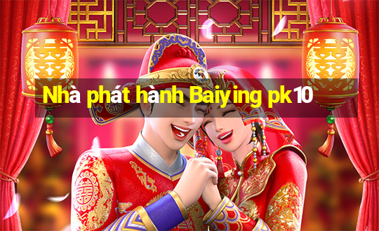 Nhà phát hành Baiying pk10