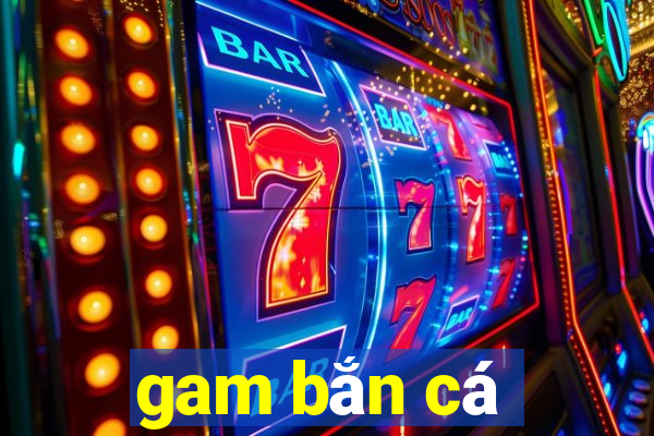 gam bắn cá