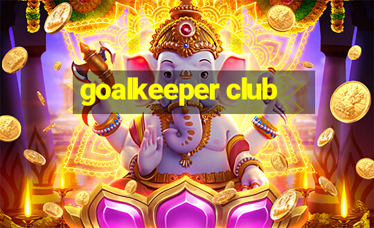 goalkeeper club