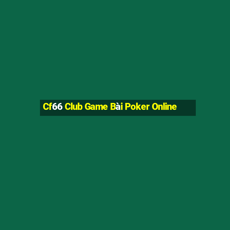 Cf66 Club Game Bài Poker Online