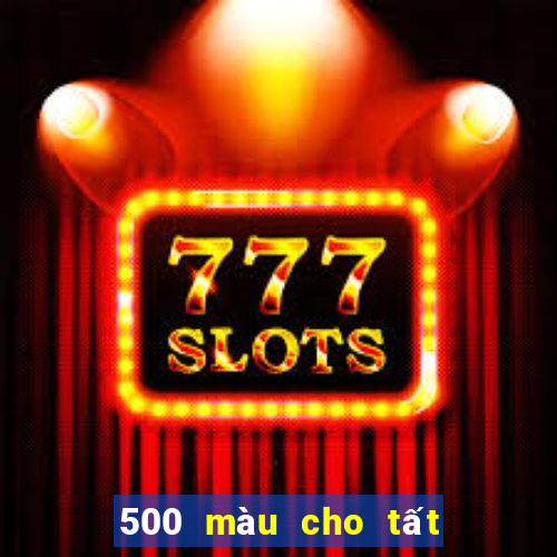 500 màu cho tất cả các nền tảng