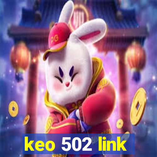 keo 502 link