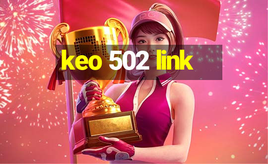 keo 502 link