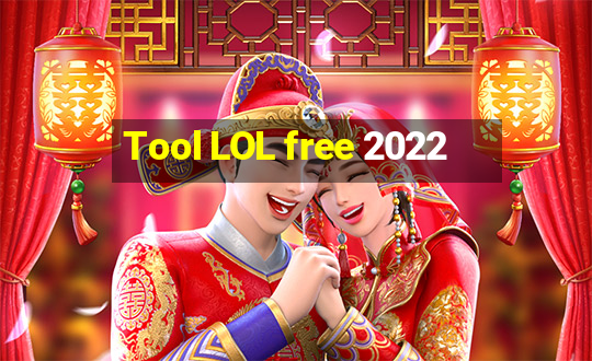 Tool LOL free 2022