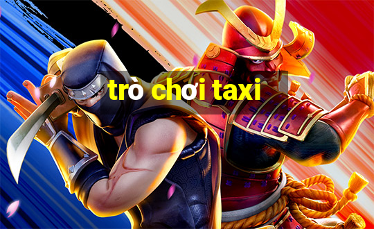 trò chơi taxi