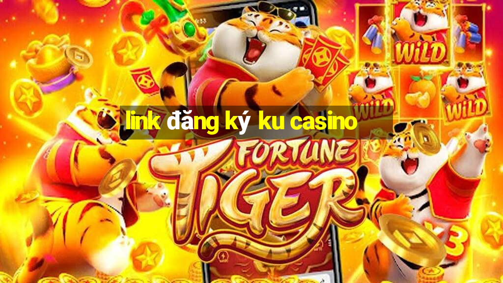 link đăng ký ku casino