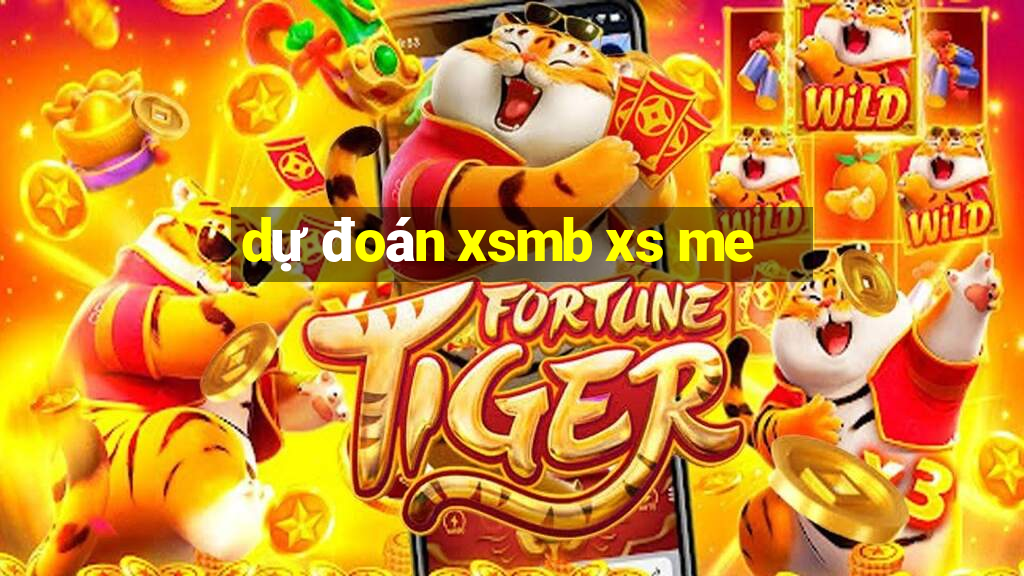 dự đoán xsmb xs me