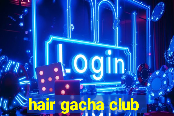 hair gacha club