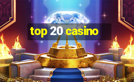 top 20 casino