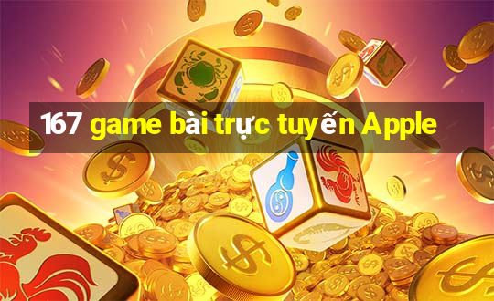 167 game bài trực tuyến Apple