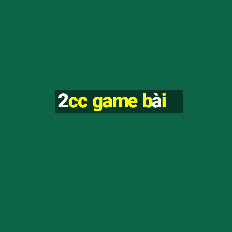 2cc game bài