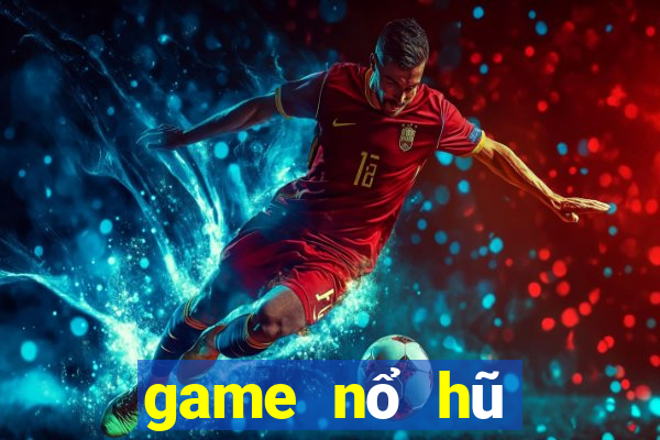 game nổ hũ nạp sms 2020