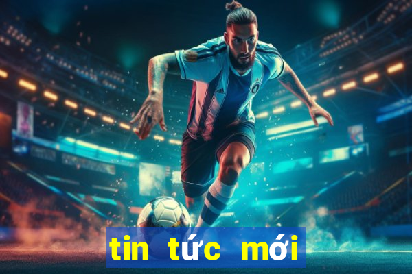 tin tức mới nhất thế giới