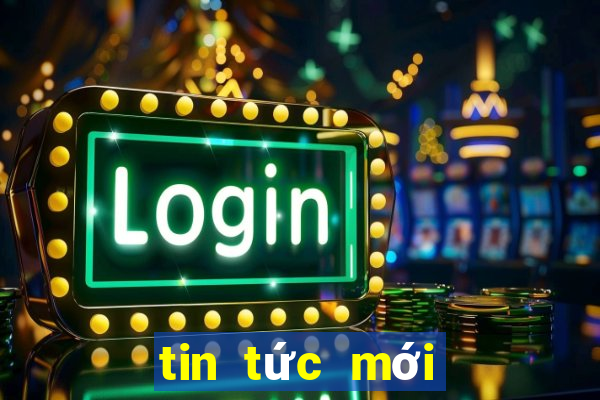 tin tức mới nhất thế giới