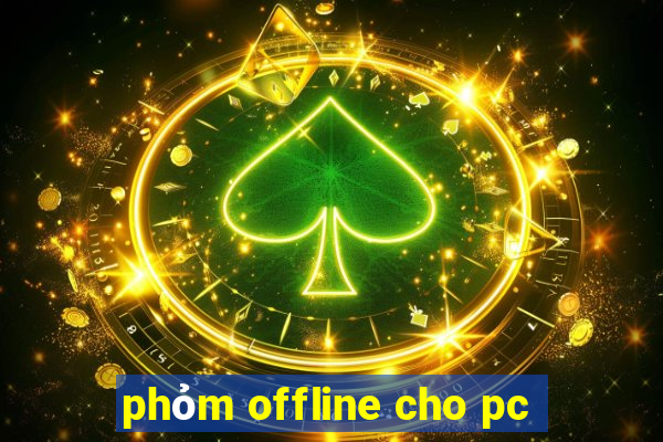 phỏm offline cho pc