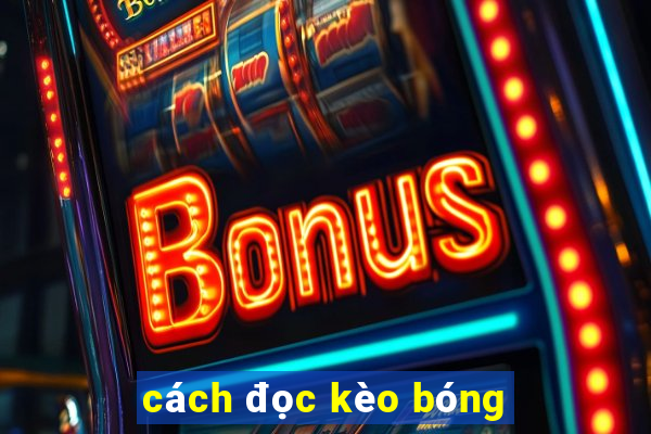 cách đọc kèo bóng