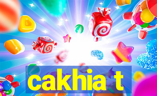 cakhia t