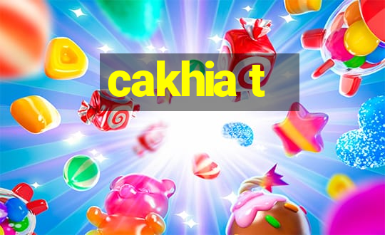 cakhia t