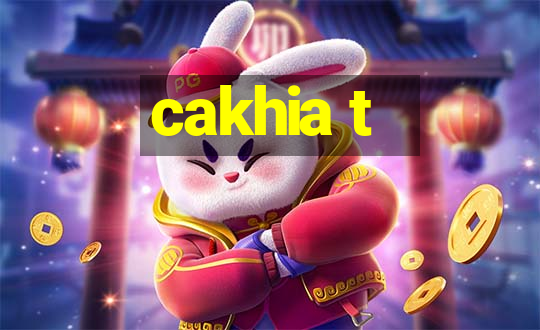 cakhia t