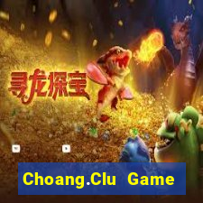 Choang.Clu Game Bài 99