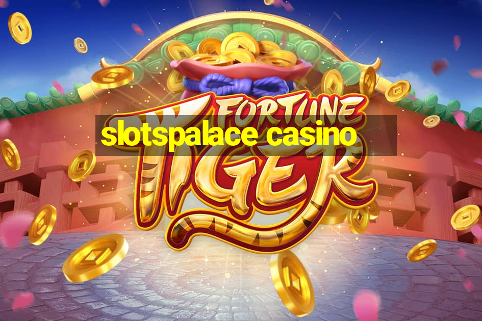 slotspalace casino