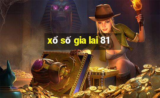 xổ số gia lai 81