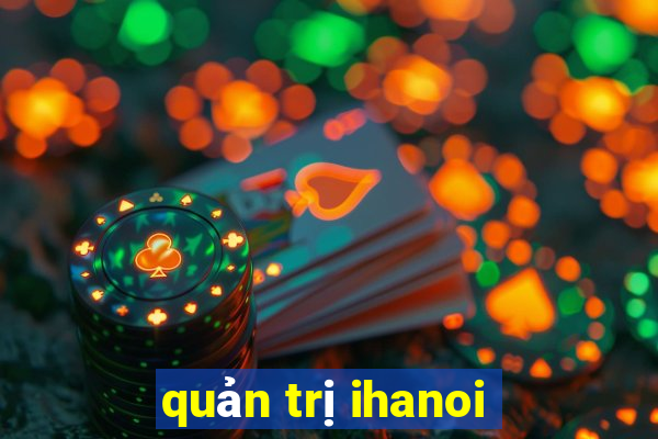 quản trị ihanoi