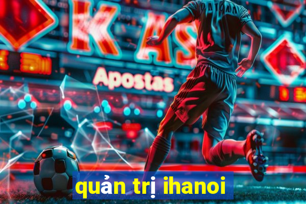 quản trị ihanoi