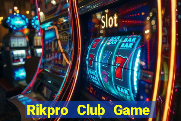 Rikpro Club Game Bài Đổi Thưởng B52