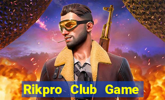 Rikpro Club Game Bài Đổi Thưởng B52