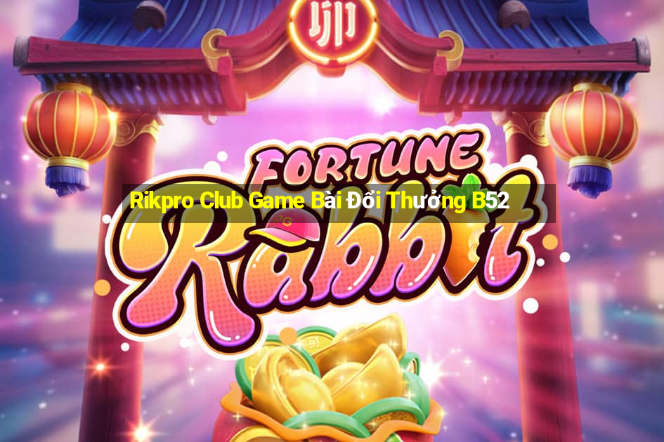 Rikpro Club Game Bài Đổi Thưởng B52