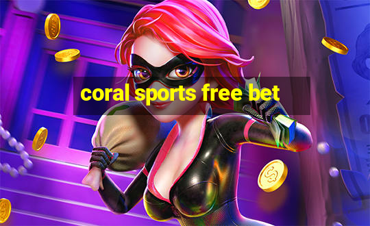 coral sports free bet